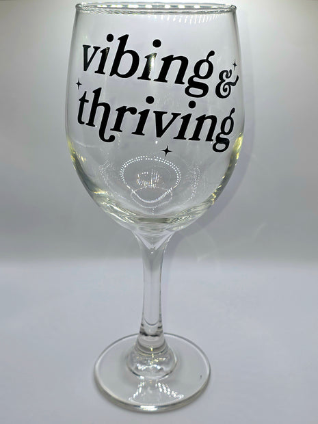 Vibing & Thriving Wine Glass