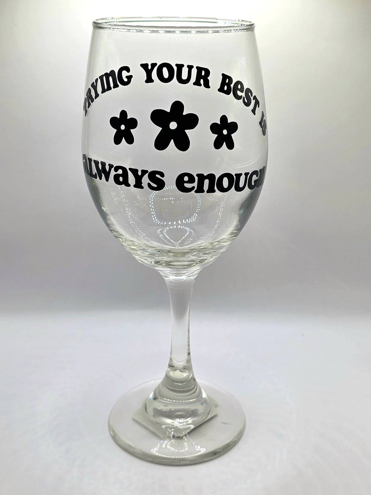 Trying Your Best Is Always Enough Wine Glass