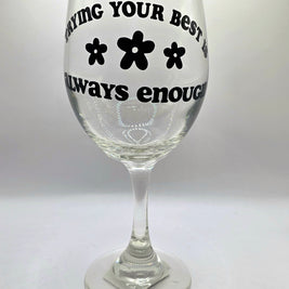 Trying Your Best Is Always Enough Wine Glass